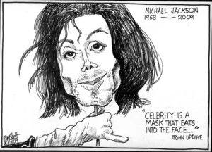 Michael Jackson 1958-2009 "Celbrity is a mask that eats into the face..." John Updike. 30 June 2009