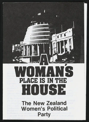 New Zealand Women's Political Party :A woman's place is in the House; the New Zealand Women's Political Party. [Pamphlet cover. 1984]