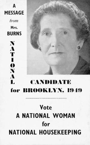 [New Zealand National Party]: A message from Mrs Burns, National candidate for Brooklyn, 1949. Vote a National woman for national housekeeping. 1949.