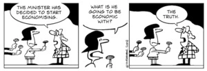 "The minister has decided to start economising." "What is he going to economise with?" "The truth." 27 August, 2008