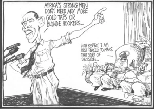 "Africa's strong men don't need any more gold taps or blonde hookers..." "With respect, I am best placed to make that sort of decision..." 14 July 2009