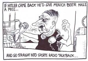 Scott, Thomas, 1947- :If Hitler came back he'd give Munich beer halls a miss...and go straight into sports radio talkback...'. 14 April 2012