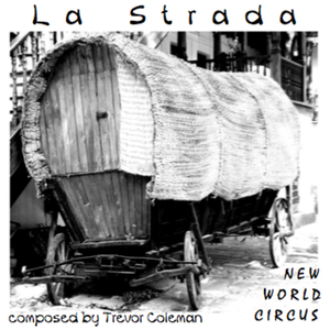 La Strada [electronic resource] / composed by Trevor Coleman ; New World Circus.