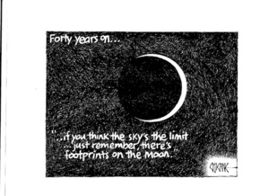 Forty years on... "If you think the sky's the limit... Just remember, there's footprints on the moon." 22 July 2009