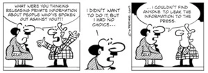 "What were you thinking releasing private information about people who've spoken out against you?!!" "I didn't want to do it, but I had no choice... I couldn't find anyone to leak the information to the press." 30 July 2009