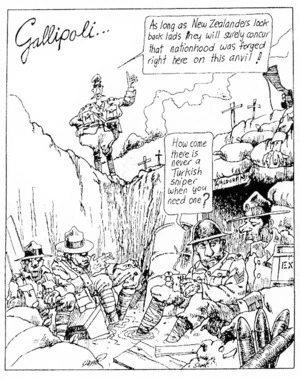 Scott, Thomas, 1947- :Gallipoli... 'As long as New Zealanders look back lads they will surely concur that nationhood was forged right here on this anvil!' 'How come there is never a Turkish sniper when you need one?' The Paua and the Glory, 1982.