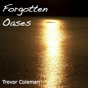 Forgotten oases [electronic resource] / Trevor Coleman.