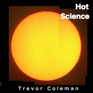 Hot science [electronic resource : soundrecording] / Trevor Coleman.