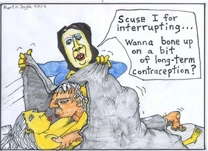 Doyle, Martin, 1956- :'Scuse I for interrupting...Wanna bone up on a bit of long-term contraception?'. 9 May 2012