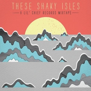 These shaky isles [electronic resource] : a Lil' Chief Records mixtape.