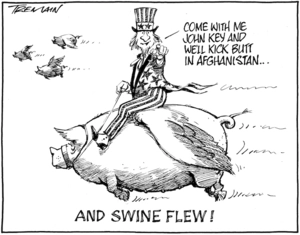 "Come with me John Key and we'll kick butt in Afghanistan..." And swine flew! 31 July 2009