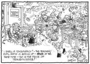 Darroch, Bob, 1940- :"I smell a conspiracy! - the teacher/pupil ratio is going up - AND, at the same time - so is the price of tranquilisers!" 21 May 2012