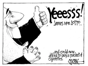 Winter, Mark 1958- :Yeeesss! James won Lotto... and could now afford to buy a packet of cigarettes. 28 May 2012