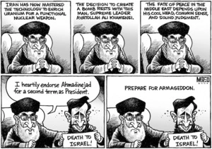 Iran has now mastered the technology to enrich uranium ... The decision to create a bomb rests with ... supreme leader Ayatollah Ali Khamenei ... Prepare for Armageddon. 5 August 2009