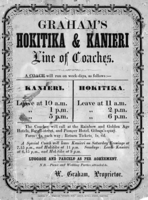 Graham, W, fl 1987 :Graham's Hokitika & Kanieri line of coaches. A coach will run on weekdays as follows ... [ca 1875].