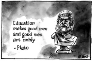Evans, Malcolm Paul, 1945- :Education makes good men and good men act nobly - Plato. 7 June 2012