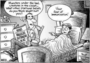 "Monsters under the bed, creatures in the closet... What other irrational beliefs do you think might hurt you?" "Your fear of immunisation!" 10 August 2009
