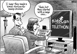 "I hear they made a small fortune for needy children." "Yeah, but they started with a large one..." 13 August 2009