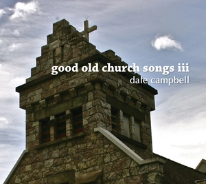Good old church songs iii [electronic resource] / Dale Campbell.