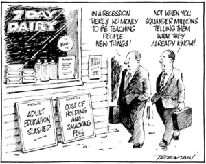 "In a recession there's no money to be teaching people new things!" "Not when you squander millions telling them what they already know!" 21 August 2009