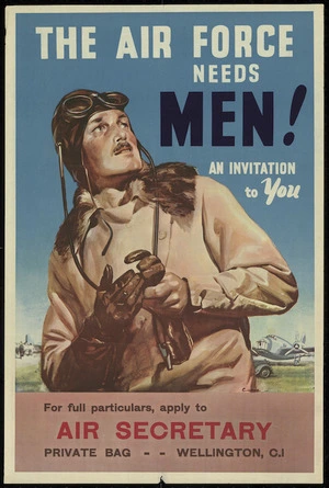 Wade, Claude Oscar William, 1891-1956 :The Air Force needs men! an invitation to you / C Wade. For full particulars apply to Air Secretary. Private Bag -- Wellington, C.1. [February 1941].