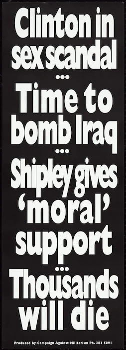 Campaign Against Militarism :Clinton in sex scandal ... time to bomb Iraq ... Shipley gives 'moral' support ... thousands will die. [February] 1998.