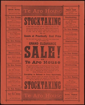 Te Aro House Drapery Co. Ltd.:Stocktaking is now close at hand, and in a week or two we will balance our books for the year. ... Grand clearance sale! at Te Aro House. Everything is reduced in every department. Evening Post Print - 9904 [ca 1904]