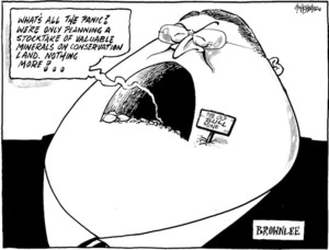 "What's all the panic? We're only planning a stocktake of valuable minerals on conservation land. Nothing more!.." 30 August 2009