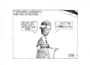 Foreigners' maternity care debt in millions... "We're not even left holding the baby... just the umBILLical cord." 1 September, 2009