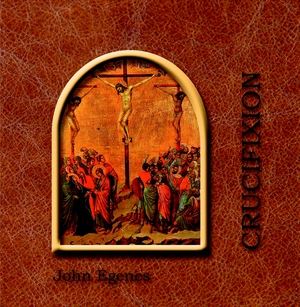 Crucifixion [electronic resource] / John Egenes.