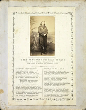 Bartlett & Co., Photo :The unfortunate man. Written by Mr J. Small and sung by him for upwards of 2,500 nights in the Australian and New Zealand colonies. Auckland, Bartlett & Co., Photo; W. Atkin, Printer, High Street, Auckland. [1860s]