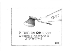 Putting the axe into the Accident Compensation Corporation? 13 October 2009