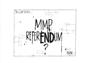 The last writes... MMP referENDum? 21 October 2009