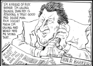 "I'm a friend of Rick Barker. I'm calling because John Key is attacking a truly good and decent man. Rick doesn't know I'm calling and would hate me saying that..." 27 October 2009