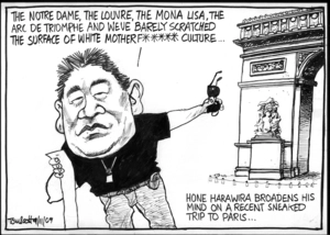 "The Notre Dame, the Louvre, the Mona Lisa, the Arc de Triomphe and we've barely scratched the surface of white motherf***** culture..." Hone Harawira broadens his mind ... 9 November 2009