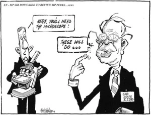 Ex-MP Sir Doug Kidd to review MP perks... news. "Here, you'll need the microscope!" "These will do..." 18 November 2009