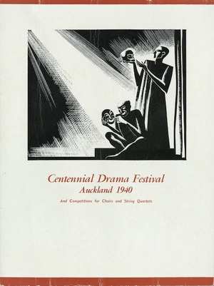 Auckland Centennial Drama Festival and competitions for choirs and string quartets. Tuesday July 9, to Saturday July 13, 1940. Official souvenir programme. [Front cover].