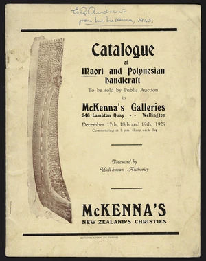 McKenna's Galleries :Catalogue of Maori and Polynesian handicraft to be sold by public auction in McKennas Galleries, 246 Lambton Quay, Wellington, December 17th, 18th and 19th, 1929, commencing at 1 p.m. sharp each day. Whitcombe & Tombs Ltd, printer [Front cover. 1929]