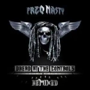 Dread at the controls remixed [electronic resource] / Freq Nasty, Culprate, Sugarpill, Greg Reve, Lowriderz.