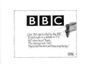 BBC. Our PM was invited by the BBC. To participate in a debate on TV. But when he got there, The message was clear. They locked the door and threw away the key! 18 December 2009