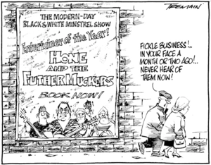 "Fickle business! ... In your face a month or two ago! ... Never hear of them now!" 22 December 2009