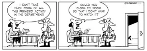 "I can't take much more of the frenzied activity in the department! Could you close my door so that I don't have to watch it?" 1 January 2010