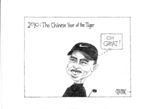 2010 - the Chinese Year of the Tiger. "Oh great! That's all I need. 1 January 2010