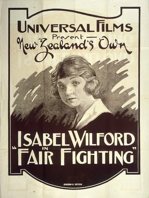 Universal Films present New Zealand's own Isabel Wilford in "Fair fighting" / Gordon & Gotch. [1922]