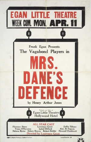 Egan Little Theatre :Frank Egan presents The Vagabond Players in "Mrs Dane's defence" by Henry Arthur Jones. All star cast - Florence Stone, Vesey O'Davoren, Lawrence Grant, Zeffie Tilbury, Isabel Wilford, Alec B Francis, Helena Byrne, Sidney Bracey, Robert Bolder, Howard Chaldecott. Directed by Lawrence Grant. Los Angeles Printing Co, Licence permit no 156 [1921?].
