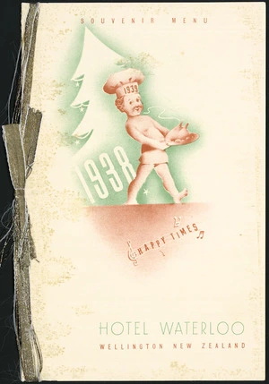 Hotel Waterloo (Wellington): Souvenir menu. 1938-1939 Happy Times Waterloo Wellington New Zealand. [Menu front cover. 1938]