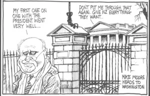 Mike Moore heads to Washington. "My first one on one with the president went very well..." "Don't put me through that again. Give NZ everything they want." 23 January 2010