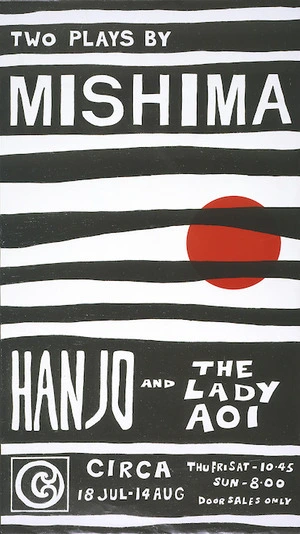 Circa Theatre :Two plays by Mishima. Hanjo and The Lady Aoi. Circa, 18 Jul[y] -14 Aug. [1987].