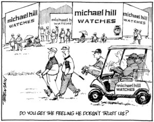 Michael Hill Watches. "Do you get the feeling he doesn't trust us?" 29 January 2010