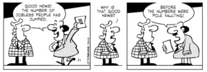 "Good news! The number of jobless people has jumped" "Why is that good news?" "Before the numbers were pole vaulting!" 6 February 2010